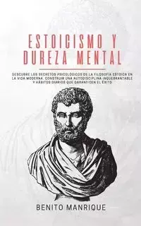 Estoicismo y dureza mental - BENITO MANRIQUE