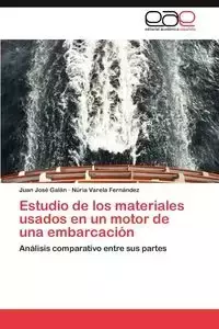 Estudio de Los Materiales Usados En Un Motor de Una Embarcacion - Juan Gal N. Jos