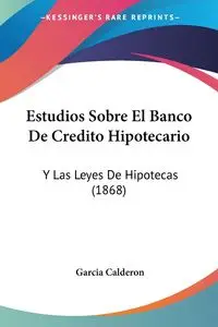 Estudios Sobre El Banco De Credito Hipotecario - Calderon Garcia