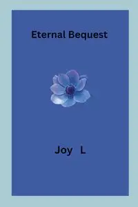 Eternal Bequest - Joy L