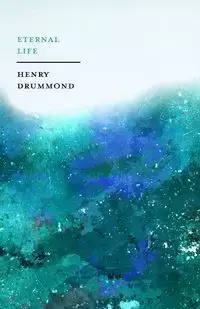 Eternal Life - Henry Drummond