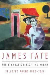 Eternal Ones of the Dream, The - James Tate