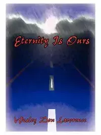 Eternity is Ours - Lawrence Wesley Don