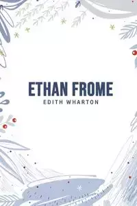 Ethan Frome - Edith Wharton