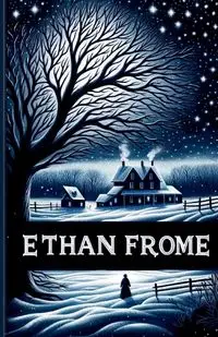 Ethan Frome(Illustrated) - Edith Wharton