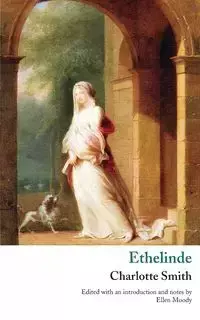 Ethelinde, or, The Recluse of the Lake - Charlotte Smith Turner