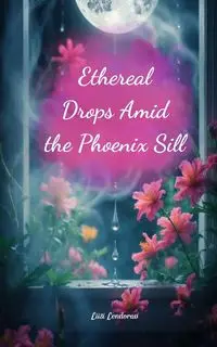 Ethereal Drops Amid the Phoenix Sill - Lendorav Liisi