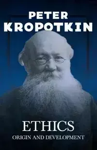 Ethics; Origin and Development - Peter Kropotkin