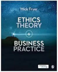 Ethics Theory and Business Practice - Fryer Mick