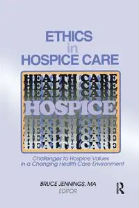 Ethics in Hospice Care - Bruce Jennings