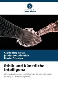 Ethik und künstliche Intelligenz - Silva Clodoaldo