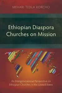 Ethiopian Diaspora Churches on Mission - Korcho Mehari Tedla