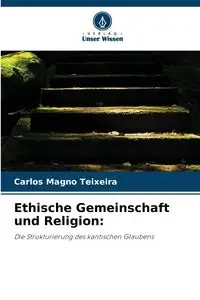 Ethische Gemeinschaft und Religion - Carlos Teixeira Magno