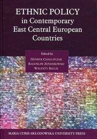 Ethnic Policy in Contemporary East Central Europea - red. Henryk Chałupczak, Walenty Baluk, Radosław Z