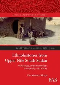 Ethnohistories from Upper Nile South Sudan - Else Kleppe Johansen