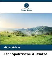 Ethnopolitische Aufsätze - Melnyk Viktor