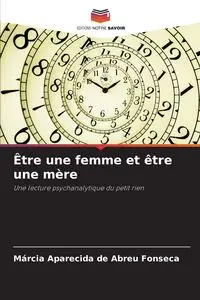 Être une femme et être une mère - Fonseca Márcia Aparecida de Abreu