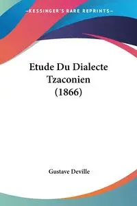 Etude Du Dialecte Tzaconien (1866) - Deville Gustave