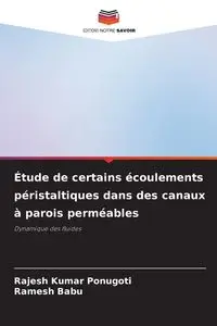 Étude de certains écoulements péristaltiques dans des canaux à parois perméables - Ponugoti Rajesh Kumar