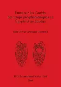 Étude sur les Canidæ des temps pré-pharaoniques en Égypte et au Soudan - Gransard-Desmond Jean-Olivier