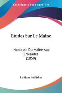 Etudes Sur Le Maine - Le Mans Publisher