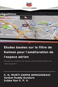 Études basées sur le filtre de Kalman pour l'amélioration de l'espace aérien - NIMUSHAKAVI S. N. MURTI SARMA