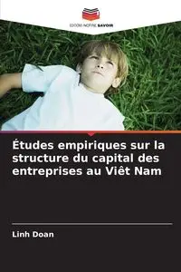 Études empiriques sur la structure du capital des entreprises au Viêt Nam - Linh Doan