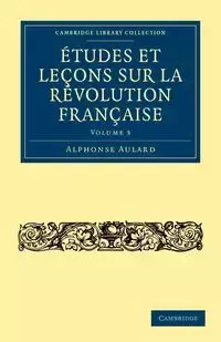 Études et leçons sur la Révolution Française - Volume             3 - Alphonse Aulard