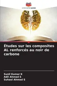 Études sur les composites AL renforcés au noir de carbone - K Sunil Kumar