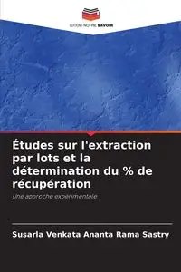 Études sur l'extraction par lots et la détermination du % de récupération - Sastry Susarla Venkata Ananta Rama