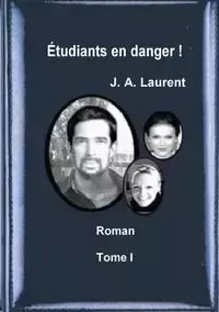 Etudiants en danger ! - Laurent J. A.