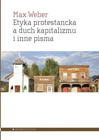 Etyka protestancka a duch kapitalizmu i inne pisma - Max Weber