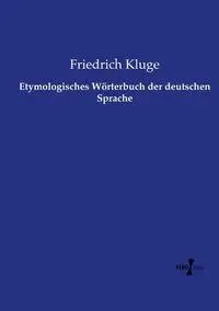 Etymologisches Wörterbuch der deutschen Sprache - Kluge Friedrich