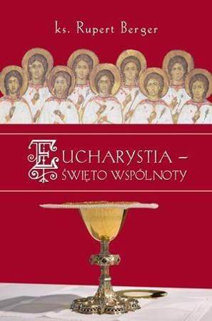 Eucharystia - święto wspólnoty - ks. Rupert Berger