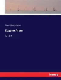 Eugene Aram - Edward Lytton Bulwer