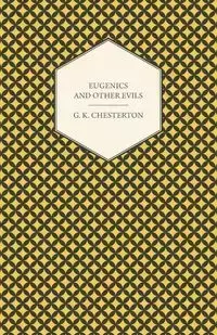 Eugenics and Other Evils - Chesterton G. K.