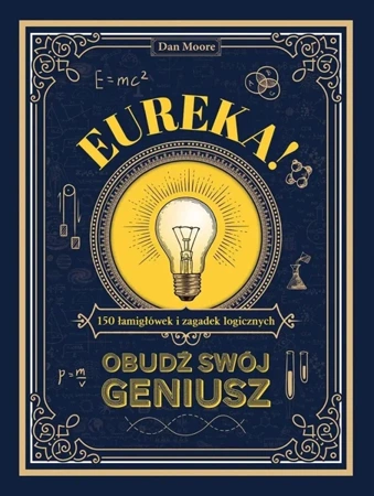 Eureka!. Obudź swój geniusz. 150 łamigłówek - Dan Moore, Jerzy Jarosław Malinowski