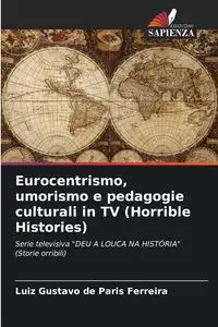 Eurocentrismo, umorismo e pedagogie culturali in TV (Horrible Histories) - Paris Gustavo de Ferreira Luiz