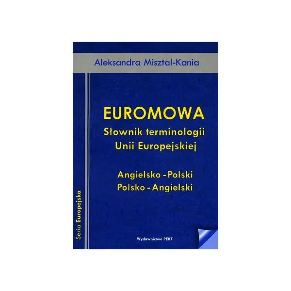 Euromowa Słownik terminologii Unii Europejskiej angielsko polski polsko angielski - Aleksandra Misztal-Kania