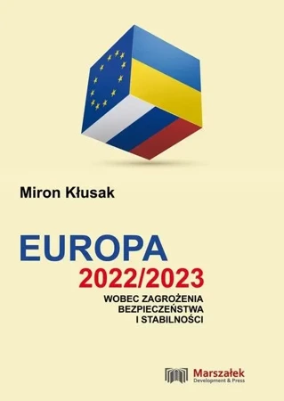 Europa 2022/2023 wobec zagrożenia bezpieczeństwa.. - Miron Kłusak