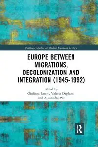 Europe between Migrations, Decolonization and Integration (1945-1992) - Laschi Giuliana