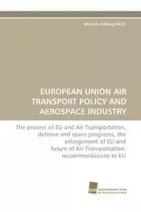 European Union Air Transport Policy and Aerospace Industry - Kaya Mustafa Goktu