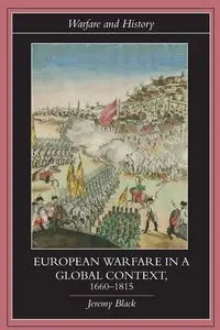 European Warfare in a Global Context, 1660-1815 - Jeremy Black