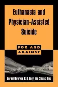 Euthanasia and Physician-Assisted Suicide - Gerald Dworkin