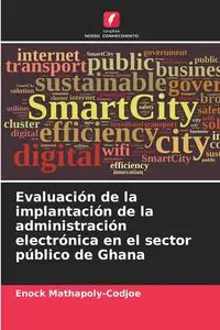 Evaluación de la implantación de la administración electrónica en el sector público de Ghana - Mathapoly-Codjoe Enock