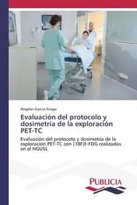 Evaluación del protocolo y dosimetría de la exploración PET-TC - García Aliaga Ángeles