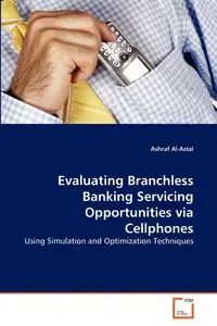 Evaluating Branchless Banking Servicing Opportunities via Cellphones - Al-Astal Ashraf