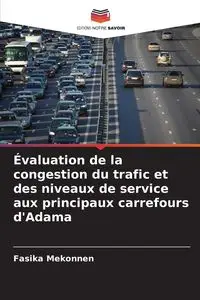 Évaluation de la congestion du trafic et des niveaux de service aux principaux carrefours d'Adama - Mekonnen Fasika