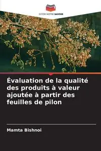 Évaluation de la qualité des produits à valeur ajoutée à partir des feuilles de pilon - Bishnoi Mamta