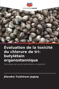 Évaluation de la toxicité du chlorure de tri-butylétain organostannique - Jagtap Jitendra Tulshiram